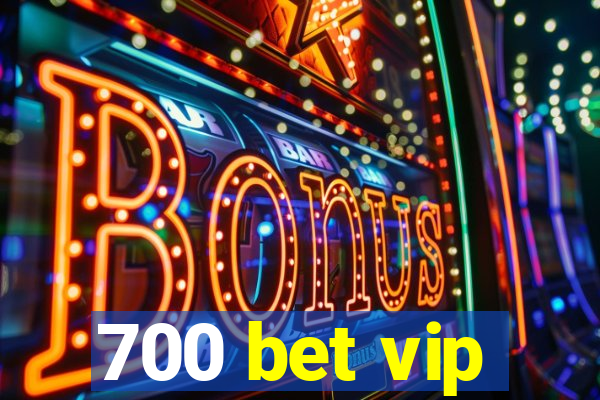 700 bet vip